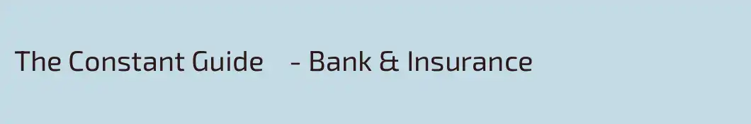 The Constant Guide    - Bank & Insurance 